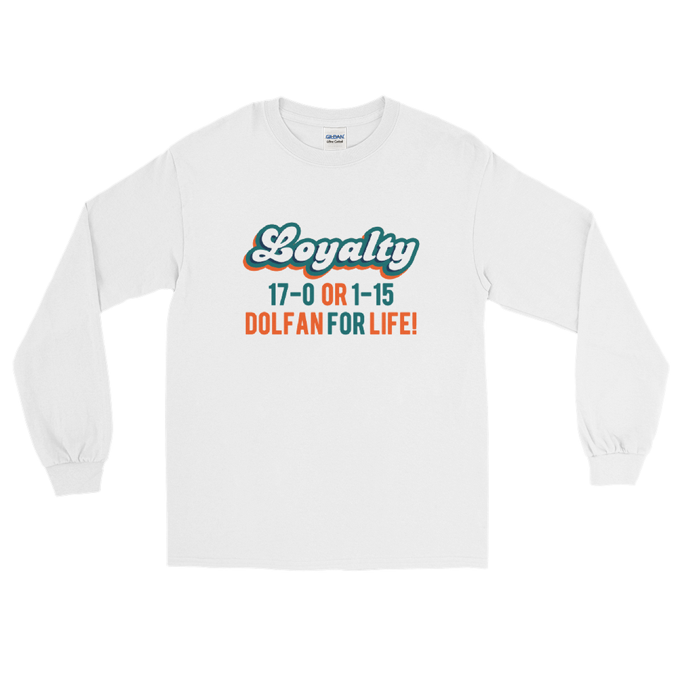Loyalty (17-0 or 1-15) Dolfan 4 Life Long Sleeve T-Shirt